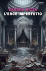 L'eroe imperfetto - Sandra Rizza - 9791257300258