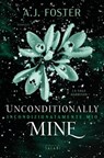 Unconditionally Mine. Incondizionatamente mio - A.J. Foster - 9791259576156