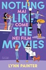 Nothing Like the Movies. Mai come nei film - Lynn Painter - 9791259576767