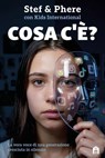 Cosa c'è? La vera voce di una generazione cresciuta in silenzio - Stef & Phere - 9791259578761