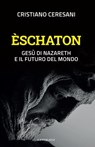 Èschaton - Cristiano Ceresani - 9791259623607