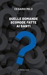 Quelle domande scomode fatte ai santi - AA.VV. ; Giampaolo Crepaldi ; Stefano Fontana - 9791259625618