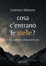 Cosa c’entrano le stelle? - Lorenzo Albacete - 9791259626028