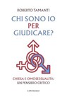Chi sono io per giudicare? - Roberto Tamanti - 9791259627476