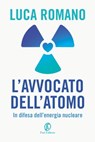 L’Avvocato dell’Atomo - Luca Romano - 9791259672735