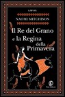 Il Re del Grano e la Regina della Primavera - Naomi Mitchison - 9791259673589