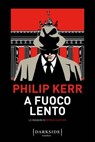 A fuoco lento - Philip Kerr - 9791259675316