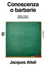 Conoscenza o barbarie - Jacques Attali - 9791259677433