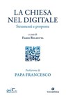 La Chiesa nel digitale - Jorge Mario (Papa Francesco) Bergoglio ; Fabio Bolzetta - 9791259752888
