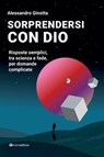 Sorprendersi con Dio - Alessandro Ginotta - 9791259753182