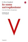 Io sono un'esplosione - Eve Ensler - 9791259811721