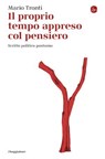 Il proprio tempo appreso col pensiero - Mario Tronti - 9791259812742