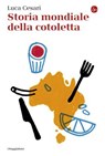 Storia mondiale della cotoletta - Luca Cesari - 9791259813572