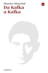 Da Kafka a Kafka - Maurice Blanchot - 9791259814227
