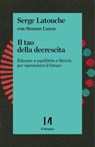 Il tao della decrescita - Serge Latouche ; Simone Lanza - 9791259820402