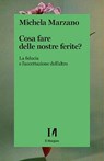 Cosa fare delle nostre ferite? - Michela Marzano - 9791259820518
