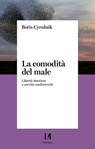La comodità del male - Boris Cyrulnik - 9791259821171