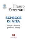 Schegge di vita - Franco Ferrarotti - 9791259846358