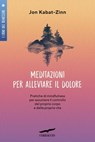 Meditazioni per alleviare il dolore - Jon Kabat-Zinn - 9791259921208
