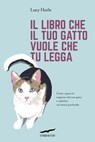 Il libro che il tuo gatto vuole che tu legga - Lucy Hoile - 9791259921918