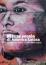Mezzo secolo di America Latina - Alfredo Somoza - 9791259932525