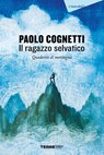 Il ragazzo selvatico. Quaderno di montagna - Paolo Cognetti - 9791259962478