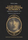 La via della trasmutazione alchemica - M.M. Judas - 9791280002150