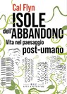 Isole dell'abbandono - Cal Flyn - 9791280028679