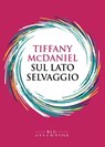 Sul lato selvaggio - Tiffany McDaniel - 9791280028815