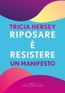 Riposare è resistere - Tricia Hersey - 9791280028969