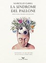 La sindrome del pallone - Marcello Carrà - 9791280043290