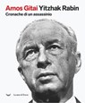 Yitzhak Rabin. Cronache di un assassinio - Amos Gitai - 9791280043375