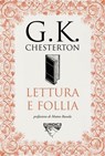 Lettura e follia - G.K. Chesterton ; Matteo Bussola ; Beppe Cottafavi - 9791280092069