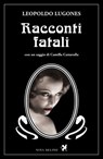 Racconti fatali - Leopoldo Lugones - 9791280097095