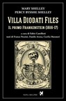 Villa Diodati Files. Il primo Frankenstein (1816-17) - Mary Shelley ; Percy Shelley Bysshe ; Franco Pezzini ; Cecilia Muratori - 9791280097408