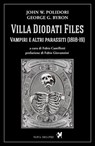Villa Diodati Files. Vampiri e altri parassiti (1818-19) - John W. Polidori ; George G. Byron ; Fabio Giovannini - 9791280097415