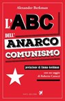L'ABC dell'anarco-comunismo - Alexander Berkman ; Emma Goldman - 9791280097446