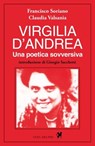 Virgilia D'Andrea. Una poetica sovversiva - Francisco Soriano ; Claudia Valsania - 9791280097996