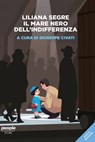 Liliana Segre. Il mare nero dell'indifferenza (nuova edizione) - Giuseppe Civati - 9791280105240