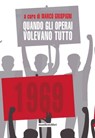 Quando gli operai volevano tutto - Autori Vari - 9791280124050