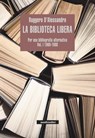 La biblioteca libera Vol. I 1960-1980 - Ruggero D'Alessandro - 9791280124470