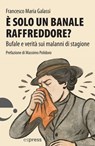 è solo un banale raffreddore? - Francesco Maria Galassi ; Massimo Polidoro - 9791280134851