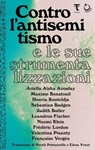 Contro l'antisemitismo e le sue strumentalizzazioni - Valentina Pisanty ; Judith Butler ; Ariella Aisha Azoulay ; Maxime Benatouil ; Houria Bouteldja ; Leandros Fisher ; Naomi Klein ; Frédéric Lordon ; Françoise Vergès - 9791280195999