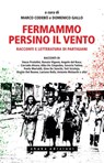 Fermammo persino il vento - Vasco Pratolini ; Renata Viganò ; Angelo del Boca ; Corrado Alvaro ; Alba De Céspedes ; Oreste Del Buono - 9791280214225