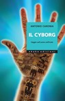 Il cyborg - Antonio Caronia - 9791280214300