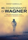Io, comandante di Wagner - Marat Gabidullin - 9791280229601