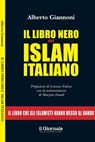 IL LIBRO NERO DELL'ISLAM ITALIANO - Alberto Giannoni - 9791280265012