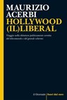 HOLLYWOOD (IL)LIBERAL - Maurizio Acerbi - 9791280265067