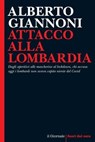 Attacco alla Lombardia - Alberto Giannoni - 9791280265227