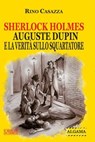 Sherlock Holmes, Auguste Dupin e la verità sullo Squartatore - Rino Casazza - 9791280265388